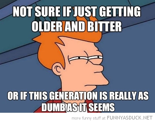 funny-futurama-fry-meme-not-sure-getting-older-generation-dumb-pics