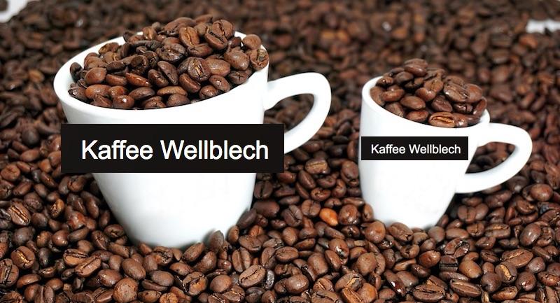 kaffee-wellblech